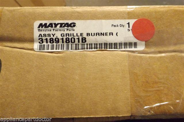 MAYTAG STOVE 31891801B ASSY GRILLE BURNER NEW IN BOX MAYTAG STOVE 31891801B ASSY GRILLE BURNER NEW IN BOX